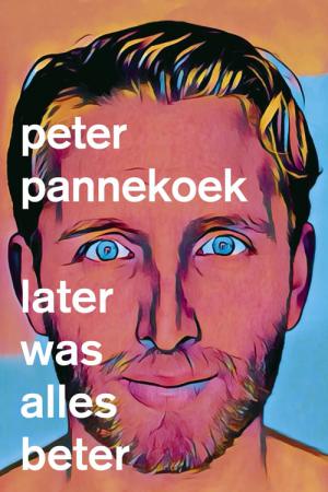 Peter Pannekoek: Later Was Alles Beter (2020)