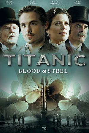 Titanic: Blood and Steel (2012)