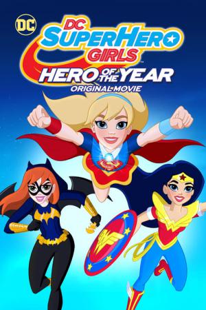 DC Super Hero Girls: Hero of the Year (2016)