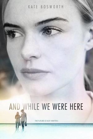 And While We Were Here (2012)