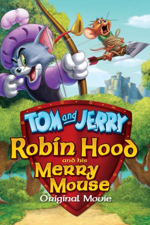 Tom en Jerry: Robin Hood en zijn Vrolijke Muis (2012)
