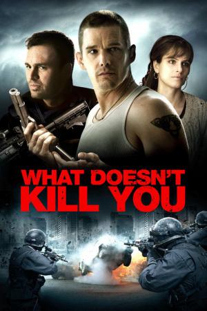 What Doesn't Kill You (2008)